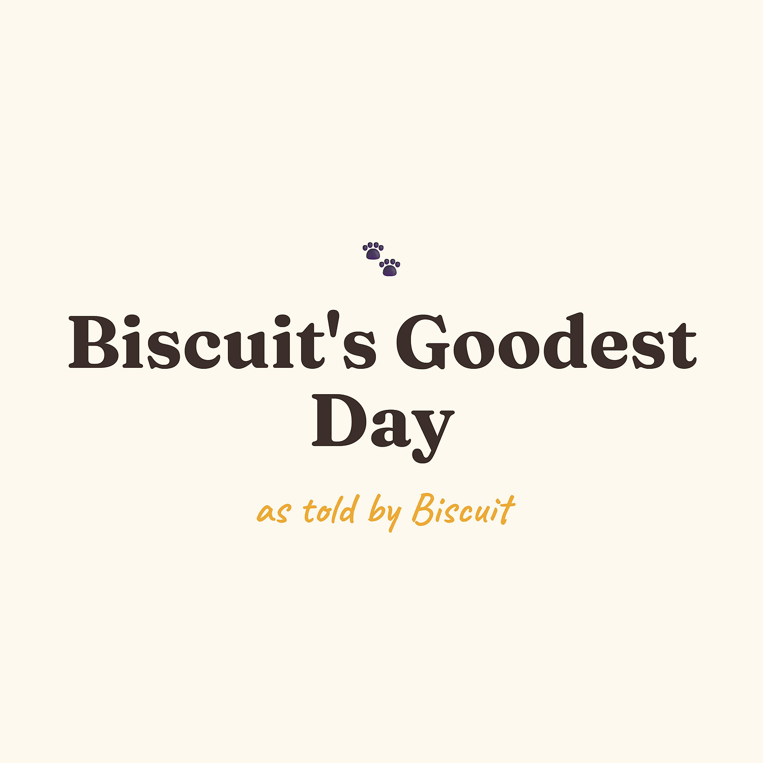 An example of the finished keepsake: the softcover book Biscuit's Goodest Day, written in the dog's voice